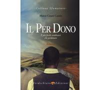 Il per-dono. È più facile vendicarsi che perdonare - Cesati Cassin Marco