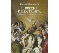 Libri Dariusz Kowalczyk - Il Perche Della Trinita