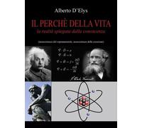 Il perché della vita - Alberto D’Elys