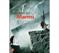 Il percorso dei marmi. Dalle cave di Candoglia e Ornavasso al Duomo di Milano. Ediz. illustrata
