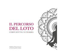 Il percorso del loto. Corpi sottili e chakra [Paperback] Guerrucci, Ambra and Ci