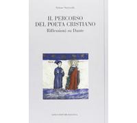 Il percorso del poeta cristiano. Riflessioni su Dante