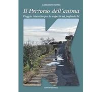 Il percorso dell'anima. Viaggio iniziatico per la scoperta del profondo Sé