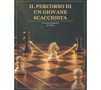 Il percorso di un giovane scacchista: 72 esercizi progressivi di tattica