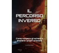 IL PERCORSO INVERSO: Come rompere gli schemi e ampliare i propri orizzonti