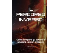 IL PERCORSO INVERSO: Come rompere gli schemi e ampliare i propri orizzonti