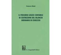 Il percorso logico contabile di costruzione del bilancio ordinario di esercizio