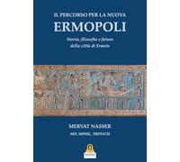 Il percorso per la Nuova Ermopoli. Storia, filosofia e futuro della città di Ermete