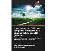 Il percorso perfetto per scegliere i medicinali a base di erbe: aspetti generali: I vari metodi di estrazione semplici utilizzati per la produzione di medicinali a base di erbe