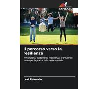 Il percorso verso la resilienza: Prevenzione, trattamento e resilienza: le tre parole chiave per la pratica della salute mentale