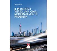 Il percorso verso una Cina moderatamente prospera - Kun Zhou