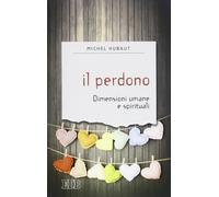 Il perdono. Dimensioni umane e spirituali