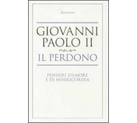 Il perdono. Pensieri d'amore e di misericordia