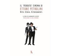 Il «perduto» cinema di Ettore Petrolini. Mito. Storia. Ritrovamen