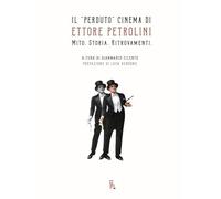 Il «Perduto» Cinema Di Ettore Petrolini. Mito. Storia. Ritrovamenti - - 2025