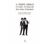 Il «perduto» cinema di Ettore Petrolini. Mito. Storia. Ritrovamenti