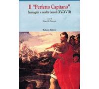 Il perfetto capitano. Immagini e realtà (secoli XV-XVII)