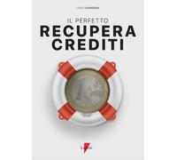 Il perfetto recupera crediti - Ramerini Dario