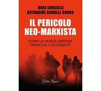 Il pericolo neo-marxista. Come la nuova sinistra minaccia l'Occidente