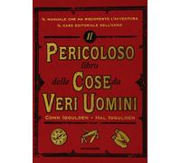 Il pericoloso libro delle cose da veri uomini. Ediz. illustrata