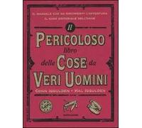 Libri Conn Iggulden / Hal Iggulden - Il Pericoloso Libro Delle Cose Da Veri Uomi