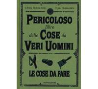 Il pericoloso libro delle cose da veri uomini. Le cose da fare