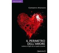 Il perimetro dell'amore. Lettera al figlio da un padre «assente»