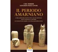 Il periodo amarniano. Le relazioni dell'Egitto con l'Asia Occidentale nel XV secolo a.c. secondo. Le tavolette di Amarna. Gli annali di Suppiluliuma