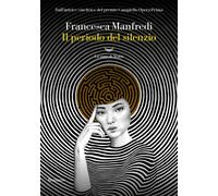 Il periodo del silenzio - Manfredi Francesca