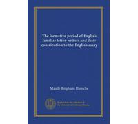 Il periodo formativo degli scrittori di lettere inglesi familiari e il loro contributo al saggio inglese