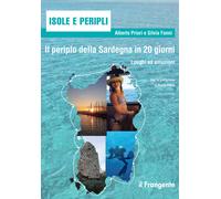 Il periplo della Sardegna in 20 giorni. Luoghi ed emozioni - Priori Albert...