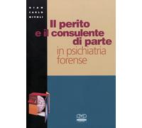 Il perito e il consulente di parte in psichiatria forense - Nivoli Gian Carlo