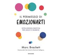 Il permesso di emozionarti. Intelligenza emotiva per adulti e bam