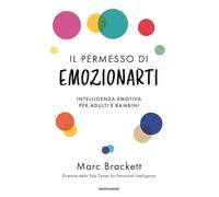 Il permesso di emozionarti. Intelligenza emotiva per adulti e bambini