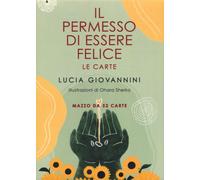 Il permesso di essere felice. Le carte - Giovannini Lucia