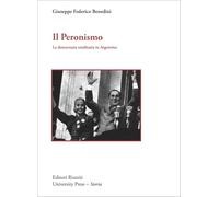 Il peronismo. La democrazia totalitaria in Argentina