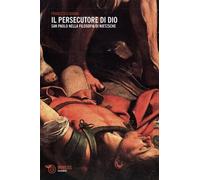 IL PERSECUTORE DI DIO