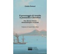 Il personaggio di Armida in Jommelli e Cherubini: Due diverse letture drammaturgico-musicali