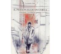 Il personaggio in corsa. Pasolini e la poesia prima