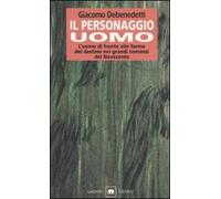 Il personaggio uomo. L'uomo di fronte alle forme del destino nei grandi romanzi del novecento
