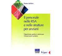 Il personale nelle RSA e nelle strutture per anziani. Organizzare e gestire il lavoro sociale
