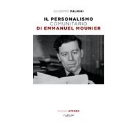 Il personalismo comunitario di Emmanuel Mounier - Palmini Giuseppe