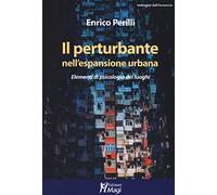 Il perturbante nell'espansione urbana. Elementi di psicologia dei luoghi