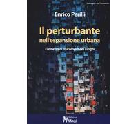 Il perturbante nell'espansione urbana. Elementi di psicologia dei luoghi