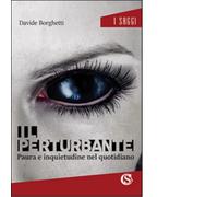 Il perturbante. Paura e inquietudine nel quotidiano - CSA