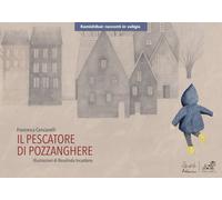 il Pescatore di pozzanghere. Versione kamishibai - Cenciarelli Francesca