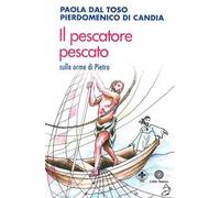 Il pescatore pescato. Sulle orme di Pietro