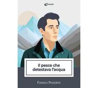 Il pesce che detestava l'acqua