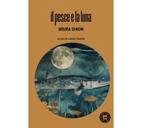 Il pesce e la luna [Paperback] [Jan 31, 2025] Miura, Shion and Guarini, Letizia