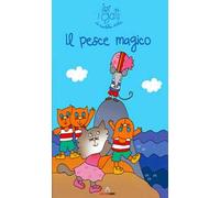 Il pesce magico. I gatti di Nicoletta Costa. Ediz. a colori